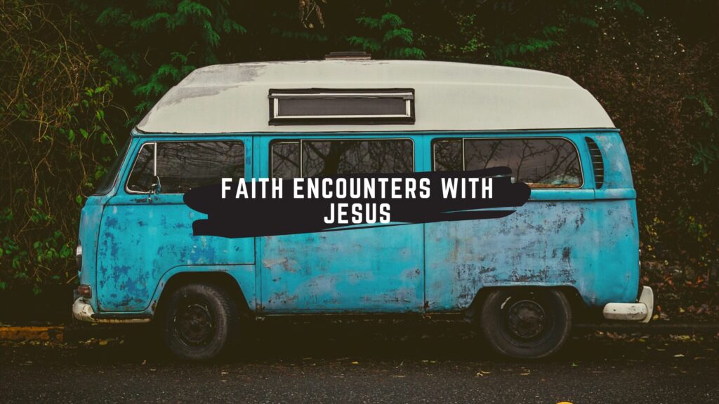 Faith Encounters With Jesus:  Thomas