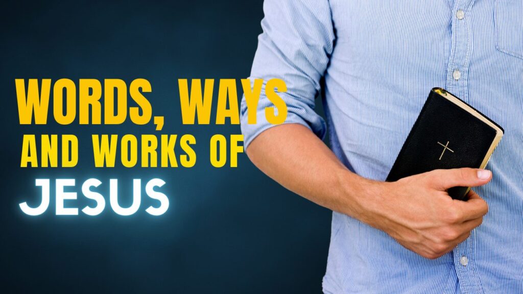 Words, ways and works of Jesus Week 1
