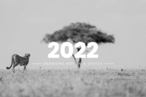 sermons not in a series 2022
