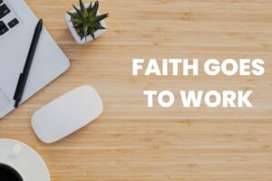 Faith goes to work 2022