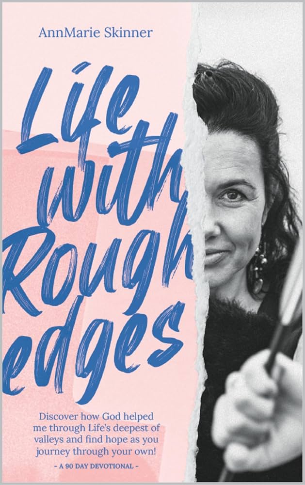 Life With Rough Edges by AnnMarie Skinner